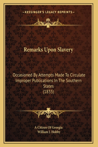 Remarks Upon Slavery