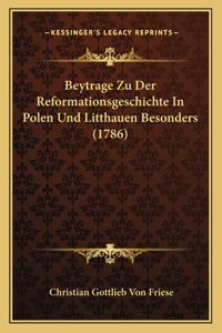 Beytrage Zu Der Reformationsgeschichte In Polen Und Litthauen Besonders (1786)