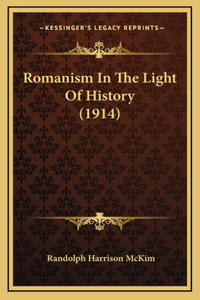 Romanism In The Light Of History (1914)