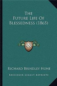 The Future Life Of Blessedness (1865)