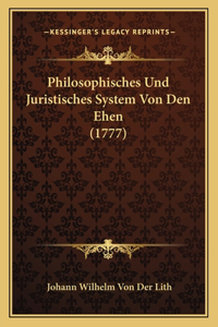 Philosophisches Und Juristisches System Von Den Ehen (1777)