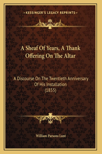 A Sheaf Of Years, A Thank Offering On The Altar