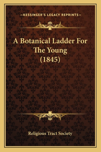 Botanical Ladder For The Young (1845)