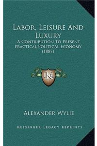 Labor, Leisure And Luxury