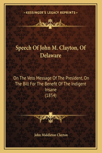 Speech Of John M. Clayton, Of Delaware