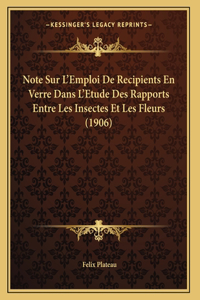 Note Sur L'Emploi De Recipients En Verre Dans L'Etude Des Rapports Entre Les Insectes Et Les Fleurs (1906)