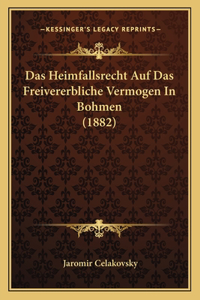 Heimfallsrecht Auf Das Freivererbliche Vermogen In Bohmen (1882)