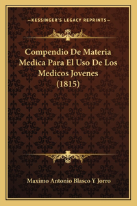 Compendio De Materia Medica Para El Uso De Los Medicos Jovenes (1815)