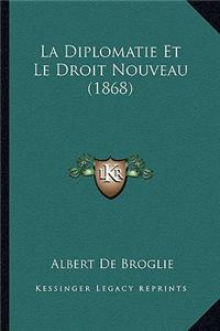 Diplomatie Et Le Droit Nouveau (1868)