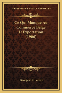 Ce Qui Manque Au Commerce Belge D'Exportation (1906)