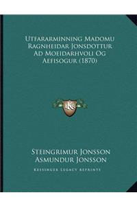 Utfararminning Madomu Ragnheidar Jonsdottur Ad Moeidarhvoli Og Aefisogur (1870)