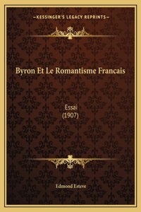 Byron Et Le Romantisme Francais