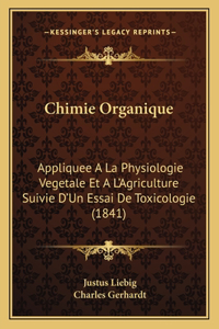 Chimie Organique: Appliquee A La Physiologie Vegetale Et A L'Agriculture Suivie D'Un Essai De Toxicologie (1841)