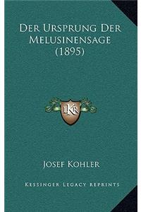 Der Ursprung Der Melusinensage (1895)