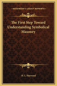 First Step Toward Understanding Symbolical Masonry