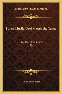 Ballet-Musik, Drei Maurische Tanze