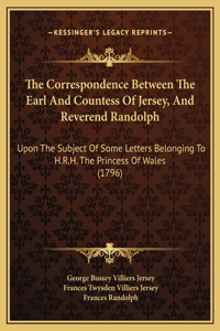 The Correspondence Between The Earl And Countess Of Jersey, And Reverend Randolph