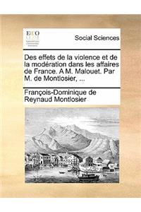 Des effets de la violence et de la modération dans les affaires de France. A M. Malouet. Par M. de Montlosier, ...