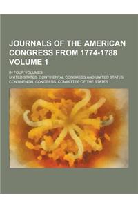 Journals of the American Congress from 1774-1788; In Four Volumes Volume 1