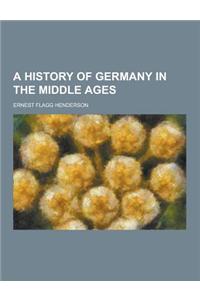 A History of Germany in the Middle Ages