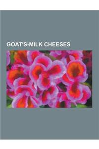 Goat's-Milk Cheeses: Mato, Halloumi, Goat, Feta, Dunlop Cheese, Caprino, Goat Cheese, Robiola, Cabrales Cheese, Anari, Picodon, Chabichou,