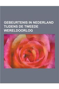 Gebeurtenis in Nederland Tijdens de Tweede Wereldoorlog