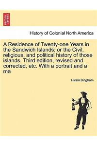 Residence of Twenty-one Years in the Sandwich Islands; or the Civil, religious, and political history of those islands. Third edition, revised and corrected, etc. With a portrait and a ma