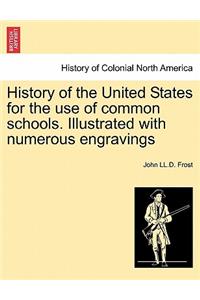 History of the United States for the Use of Common Schools. Illustrated with Numerous Engravings