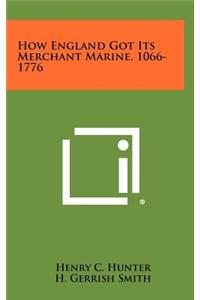 How England Got Its Merchant Marine, 1066-1776