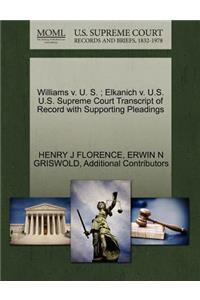 Williams V. U. S.; Elkanich V. U.S. U.S. Supreme Court Transcript of Record with Supporting Pleadings