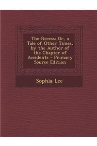 The Recess: Or, a Tale of Other Times, by the Author of the Chapter of Accidents
