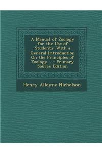 Manual of Zoology for the Use of Students: With a General Introduction on the Principles of Zoology...