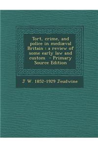 Tort, Crime, and Police in Mediaeval Britain