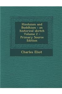 Hinduism and Buddhism: An Historical Sketch Volume 2