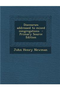 Discourses Addressed to Mixed Congregations