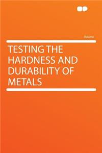 Testing the Hardness and Durability of Metals