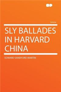 Sly Ballades in Harvard China