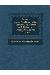 Wine: Classification, Wine Tasting, Qualities and Defects
