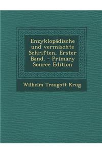 Enzyklopadische Und Vermischte Schriften, Erster Band.