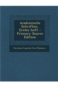 Academische Schriften, Erstes Heft - Primary Source Edition