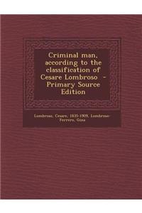 Criminal Man, According to the Classification of Cesare Lombroso