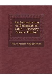 An Introduction to Ecclesiastical Latin
