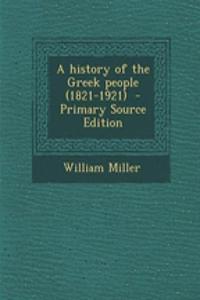 A History of the Greek People (1821-1921) - Primary Source Edition