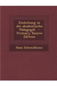 Einleitung in Die Akademische Padagogik - Primary Source Edition