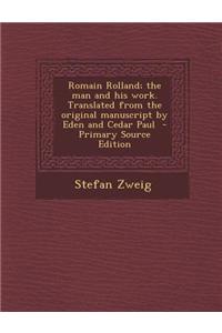 Romain Rolland; The Man and His Work. Translated from the Original Manuscript by Eden and Cedar Paul