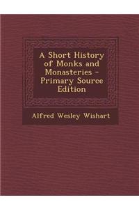 A Short History of Monks and Monasteries