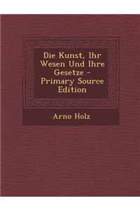 Die Kunst, Ihr Wesen Und Ihre Gesetze - Primary Source Edition