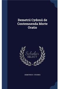 Demetrii Cydonii de Contemnenda Morte Oratio