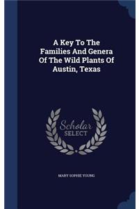 A Key To The Families And Genera Of The Wild Plants Of Austin, Texas