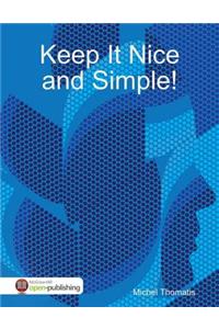 Keep It Nice and Simple!